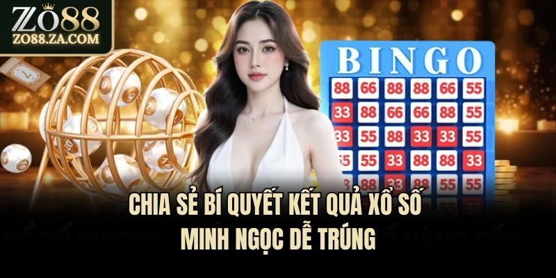 Kết Quả Xổ Số Minh Ngọc Hôm Nay Chính Xác Nhanh Nhất 2 Chia sẻ bí quyết kết quả xổ số Minh Ngọc dễ trúng