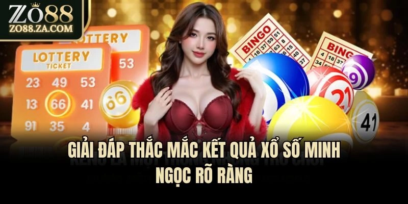 Kết Quả Xổ Số Minh Ngọc Hôm Nay Chính Xác Nhanh Nhất 3 Giải đáp thắc mắc kết quả xổ số Minh Ngọc rõ ràng