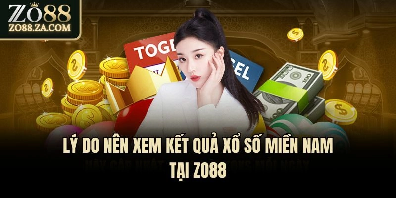 Kết Quả Xổ Số Miền Nam - Cập Nhật Nhanh Chuẩn Mỗi Ngày 1 Lý do nên xem kết quả xổ số miền Nam tại Zo88