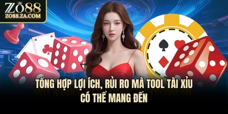 Tool Tài Xỉu - Công Cụ Hỗ Trợ “Thần Thánh” Có Như Lời Đồn? 2 Tổng hợp lợi ích, rủi ro mà tool tài xỉu có thể mang đến