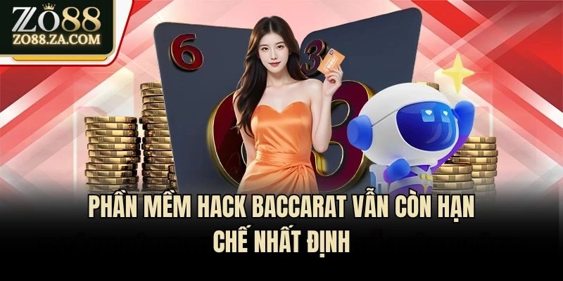 Phần Mềm Hack Baccarat Và Những Điều Người Chơi Cần Biết 3 Phần mềm hack Baccarat vẫn còn hạn chế nhất định