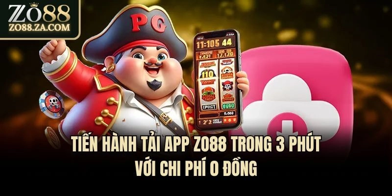 Tải App Zo88 - Thao Tác Trong 3 Phút Ở Thiết Bị Android/IOS 3 Tiến hành tải app Zo88 trong 3 phút với chi phí 0 đồng