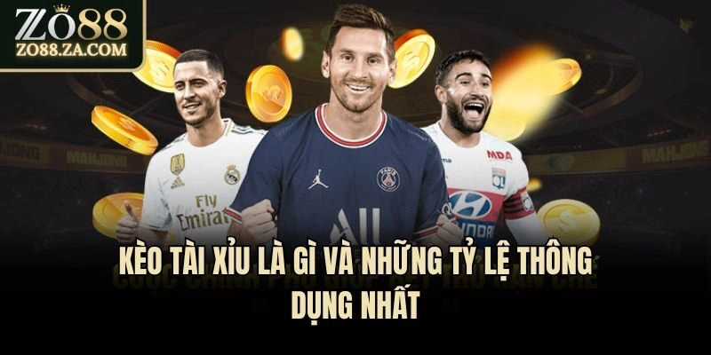 Kèo Tài Xỉu Là Gì Và Chiến Thuật Giúp Anh Em Thắng Đậm? 2 Kèo tài xỉu là gì và những tỷ lệ thông dụng nhất