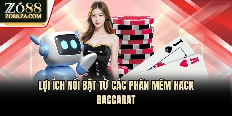 Phần Mềm Hack Baccarat Và Những Điều Người Chơi Cần Biết 2 Lợi ích nổi bật từ các phần mềm hack Baccarat